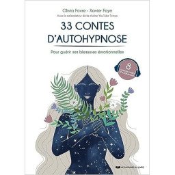 33 contes d'autohypnose - Pour guérir ses blessures émotionnelles