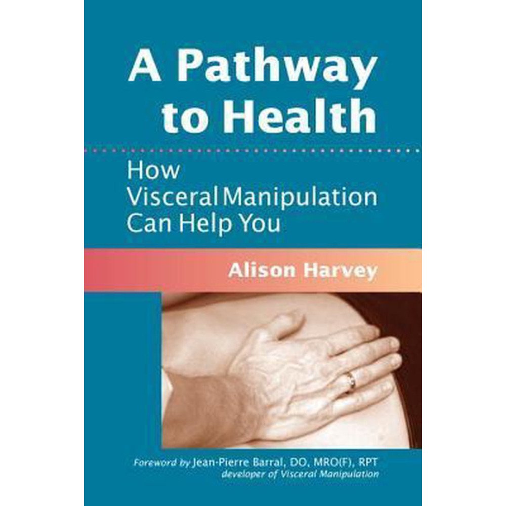 A Pathway to Health - How Visceral Manipulation Can Help