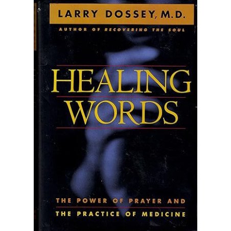 Healing Words: The Power of Prayer and the Practice of Medicine