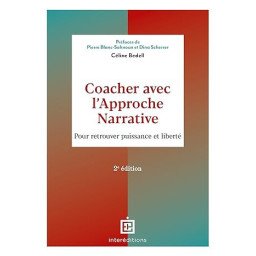 Coacher avec l'Approche narrative - 2e éd.: Pour retrouver puissance et liberté