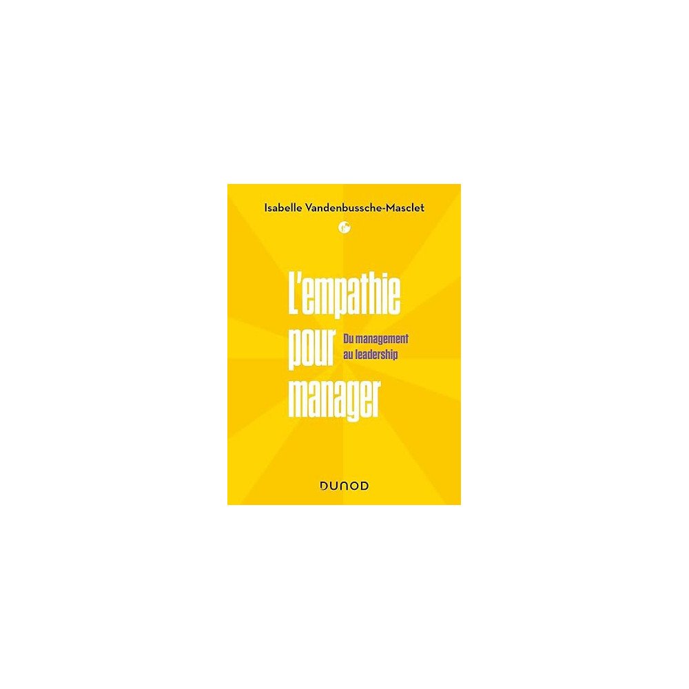 L'empathie pour manager: Du Management au Leadership