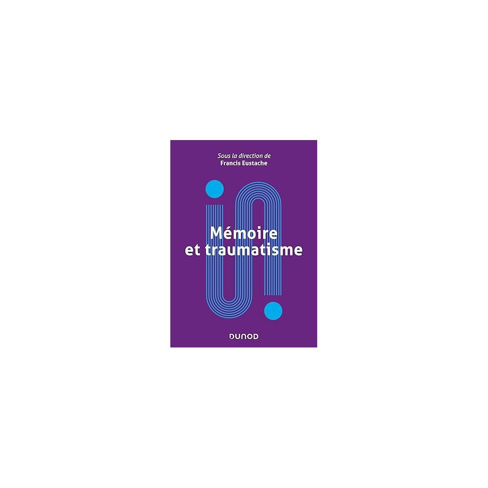 Mémoire et traumatisme Mémoire et traumatisme