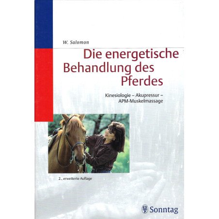 Die energetische Behandlung des Pferdes - Kinesiologie - Akupressur - APM-Muskelmassage     2e Auflage
