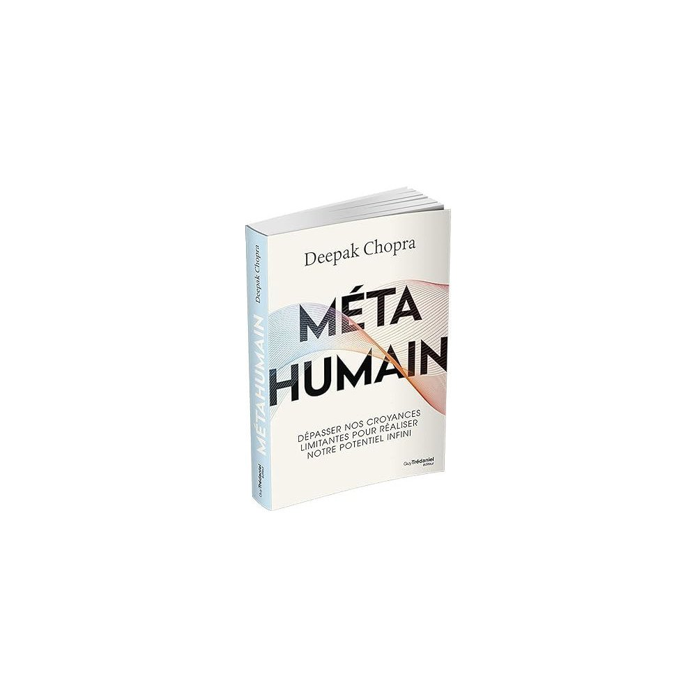 Méta humain - Dépasser nos croyances limitantes pour réaliser notre potentiel infini Méta humain - Dépasser nos croyances limitantes pour réaliser notre potentiel infini