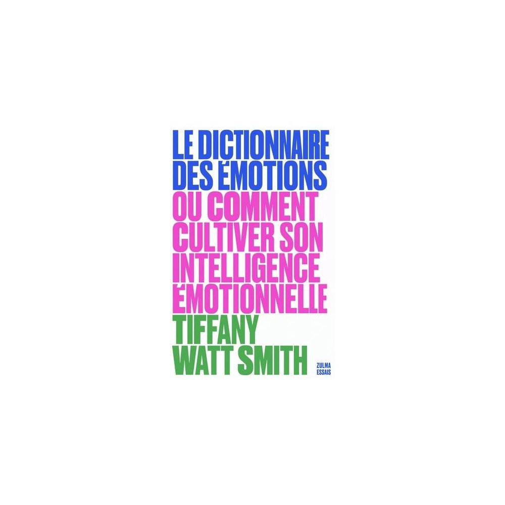 Le dictionnaire des émotions: Ou comment cultiver son intelligence émotionnelle Poche Le dictionnaire des émotions: Ou comment cultiver son intelligence émotionnelle Poche