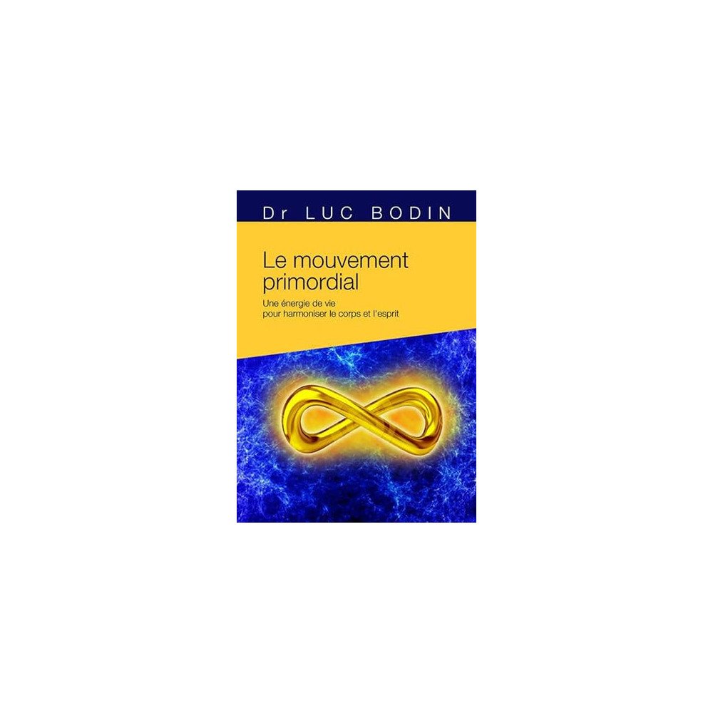 Le mouvement primordial - Méthode énergétique pour harmoniser le corps et l'esprit Poche