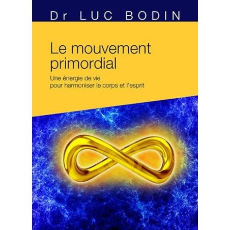 Le mouvement primordial - Méthode énergétique pour harmoniser le corps et l'esprit Poche