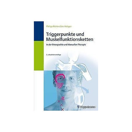 Triggerpunkte und Muskelfunktionsketten in der Osteopathie und Manuellen Therapie     2. aktualisierte Auflage