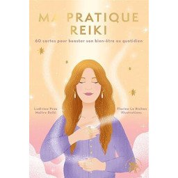 Ma pratique Reiki: 60 cartes pour booster son bien-être au quotidien