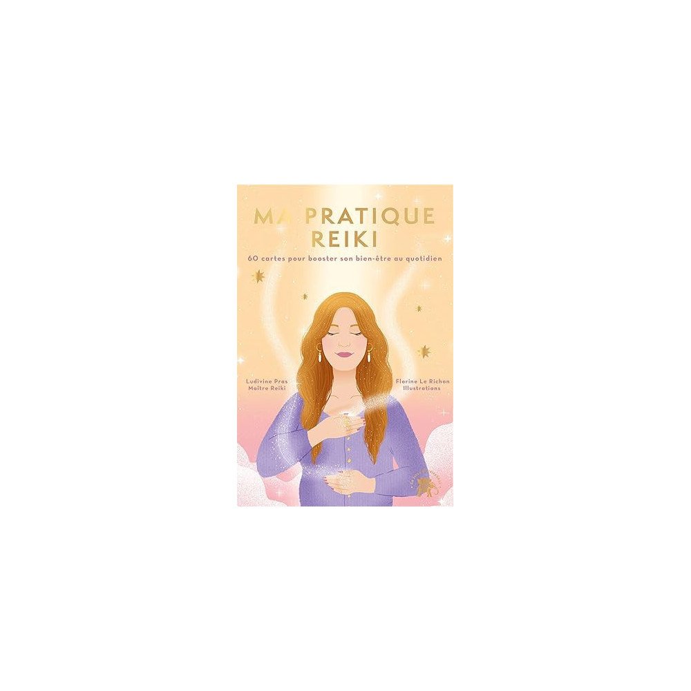 Ma pratique Reiki: 60 cartes pour booster son bien-être au quotidien
