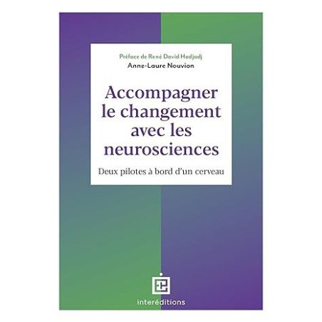 Accompagner le changement avec les neurosciences: Deux pilotes à bord d'un cerveau