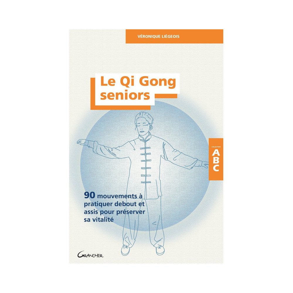 Le Qi Gong seniors - 90 mouvements à pratiquer debout et assis pour préserver sa vitalité Le Qi Gong seniors - 90 mouvements à pratiquer debout et assis pour préserver sa vitalité
