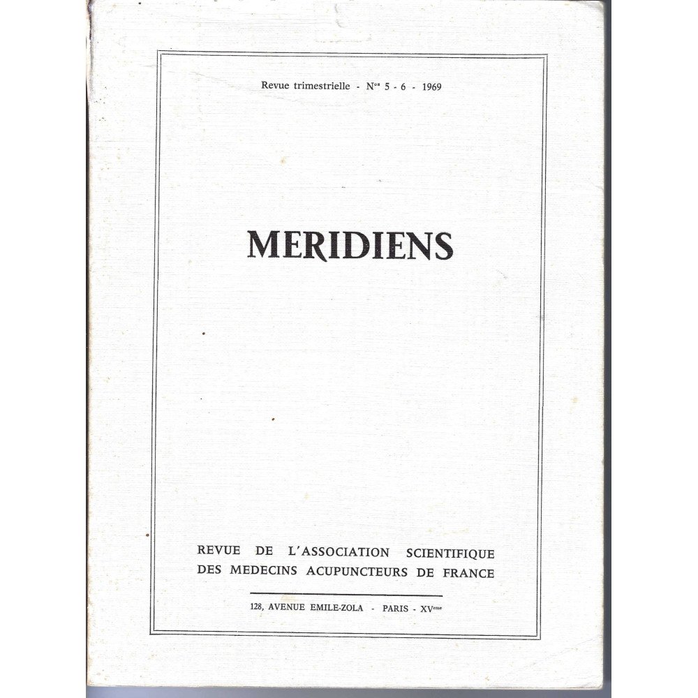 Méridiens - Revue de L'Association Scientifique des Médecins Acupuncteur de France N° 5 - 6 - 1969 Méridiens - Revue de L'Association Scientifique des Médecins Acupuncteur de France N° 5 - 6 - 1969