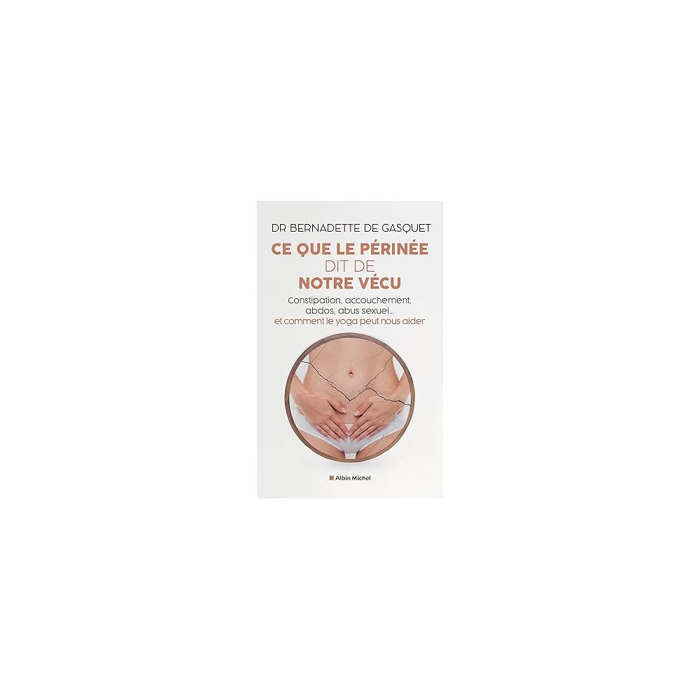 Ce que le périnée dit de notre vécu Ce que le périnée dit de notre vécu