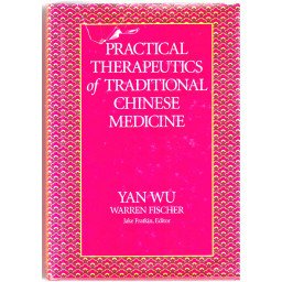 Practical Therapeutics of Traditional Chinese Medicine
