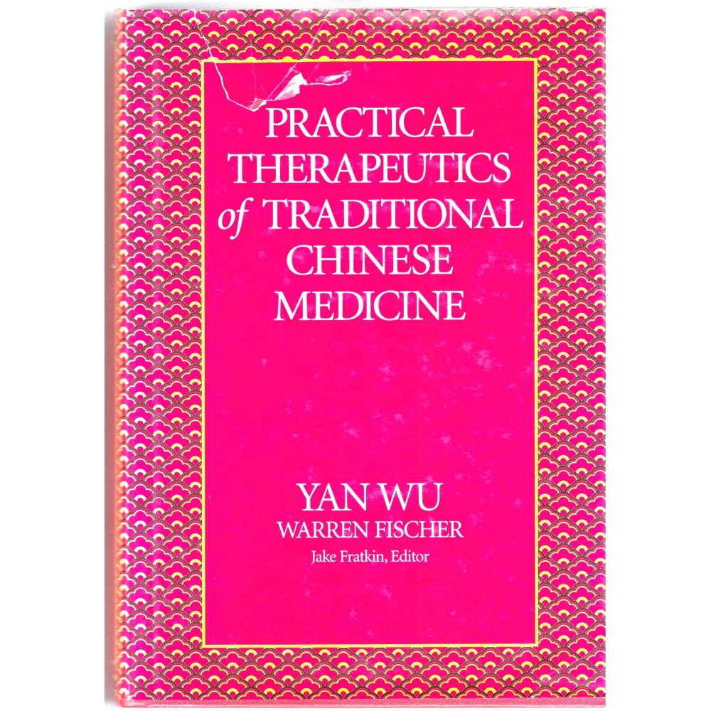 Practical Therapeutics of Traditional Chinese Medicine