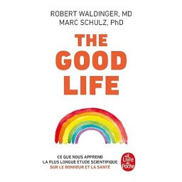 The Good Life: Ce que nous apprend la plus longue étude scientifique sur le bonheur et la santé Poche