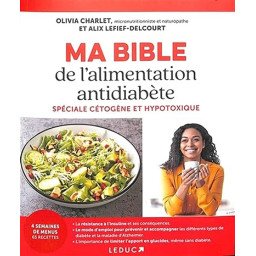 Ma Bible de l'alimentation antidiabète - Spéciale cétogène et hypotoxique