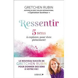 Ressentir: 5 sens à explorer, pour vivre pleinement !