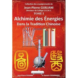 Alchimie des énergies dans la Tradition chinoise Tome 1