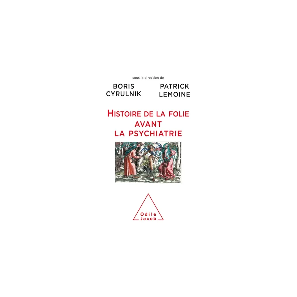 Histoire de la folie avant la psychiatrie Histoire de la folie avant la psychiatrie