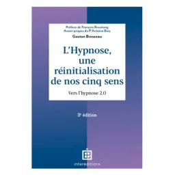 L'hypnose, une réinitialisation de nos cinq sens - Vers l'hypnose 2.0