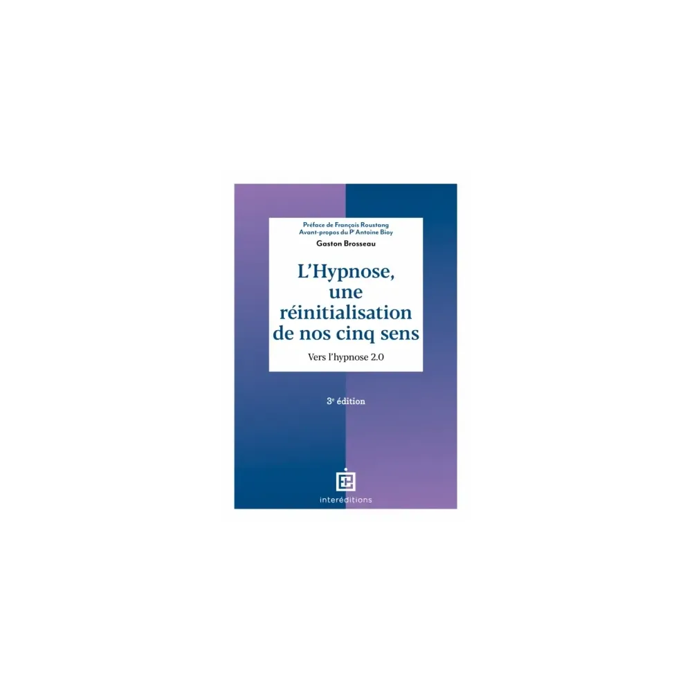 L'hypnose, une réinitialisation de nos cinq sens - Vers l'hypnose 2.0 L'hypnose, une réinitialisation de nos cinq sens - Vers l'hypnose 2.0