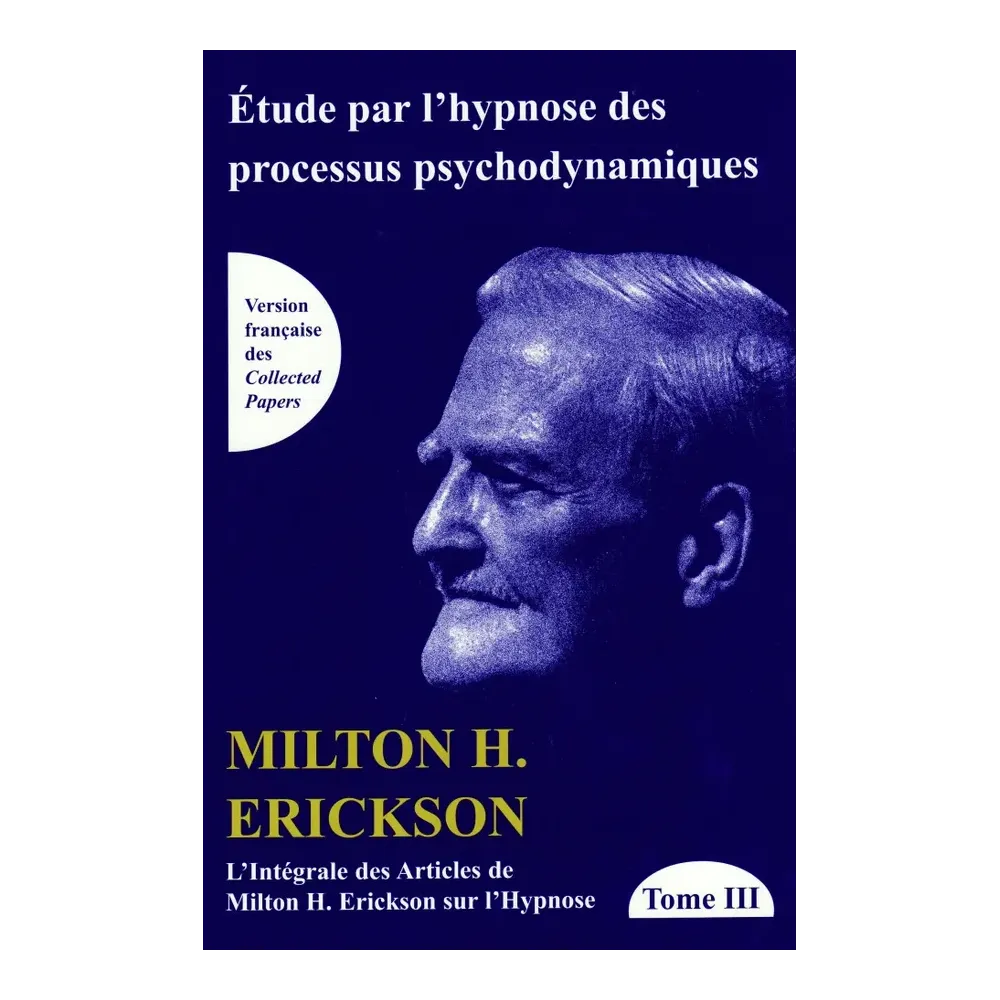 TOME III de L'intégrale des articles de Milton H. Erickson sur l'hypno