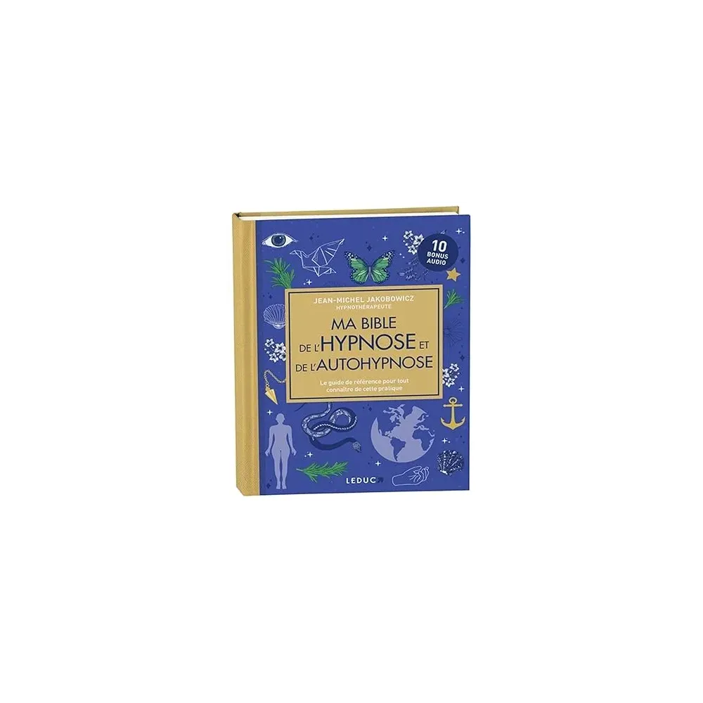 Ma bible de l'hypnose et de l'autohypnose (édition luxe): Le guide de référence pour tout connaître de cette pratique Ma bible de l'hypnose et de l'autohypnose (édition luxe): Le guide de référence pour tout connaître de cette pratique
