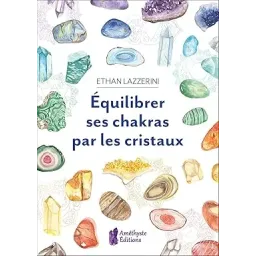 Équilibrer ses chakras par les cristaux