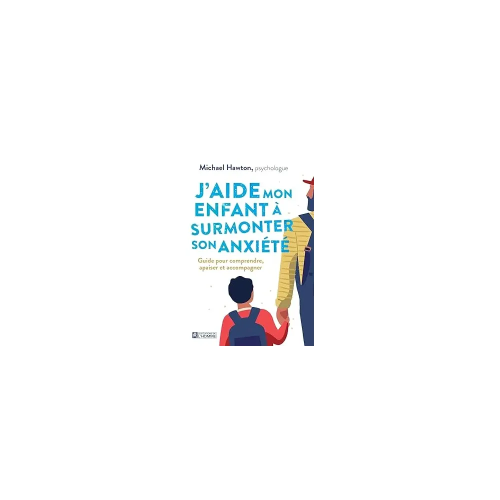 J'aide mon enfant à surmonter son anxiété - Guide pour comprendre, apaiser et accompagner J'aide mon enfant à surmonter son anxiété - Guide pour comprendre, apaiser et accompagner